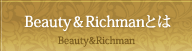 Beauty&Richmanとは